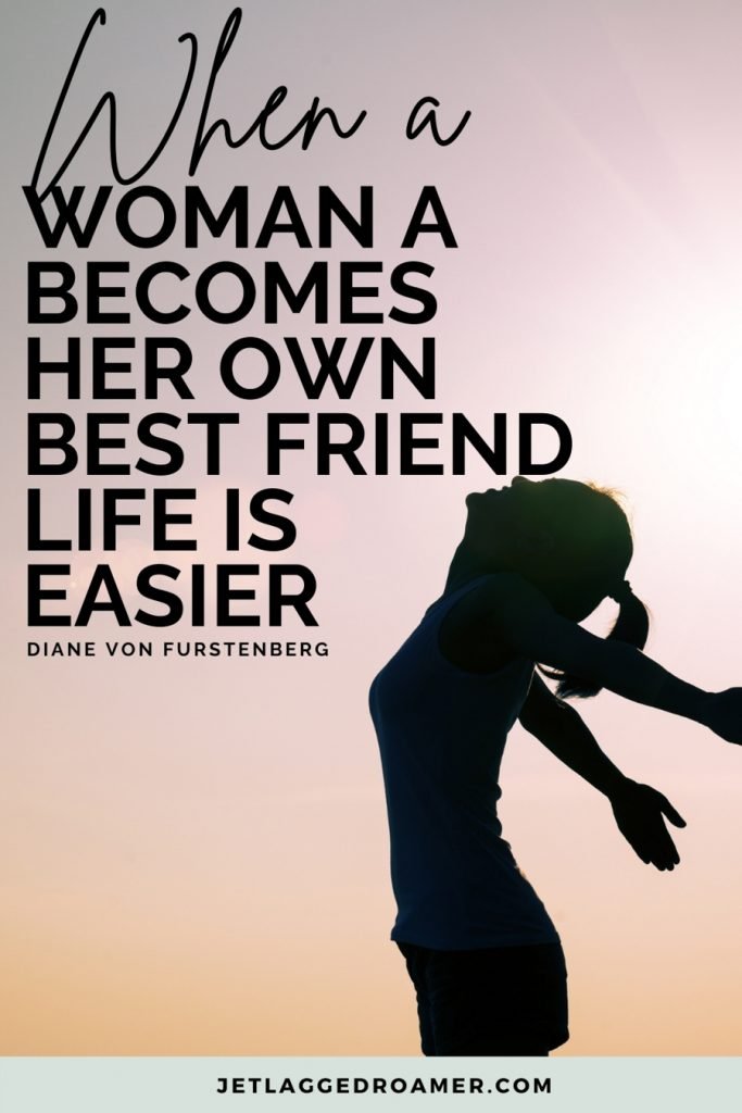 Shadow of woman extending her arms back with a traveling alone quotes from Diane Von Furstenberg that says  “When a woman becomes her own best friend life is easier.” 