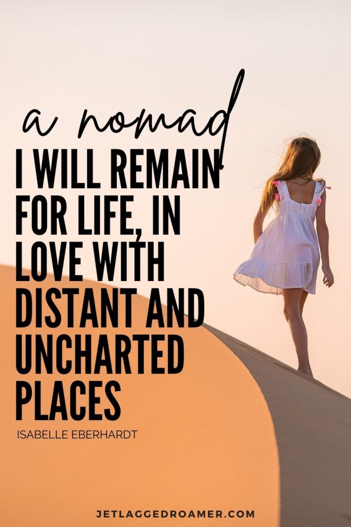 Woman on a sand due alone with an alone journey quotes that says “A nomad I will remain for life, in love with distant and uncharted places