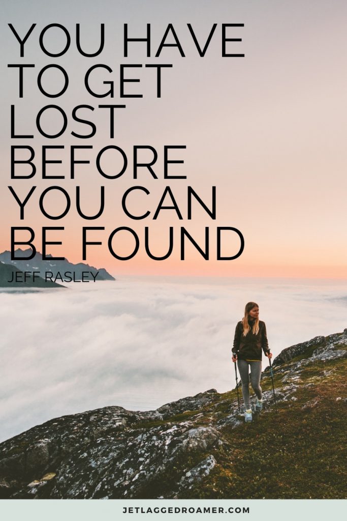 Quotes reads “You have to get lost before you can be found