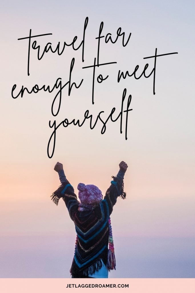 Text reads traveling alone quote “Travel far enough to meet yourself!” Image of a woman with her hands in the air looking at the sky, 