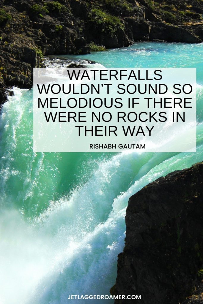 Beautiful aqua water streaming from a waterfall. Text is a beautiful quote about waterfall that reads "Waterfalls wouldn’t sound so melodious if there were no rocks in their way" by Rishabh Gautam.