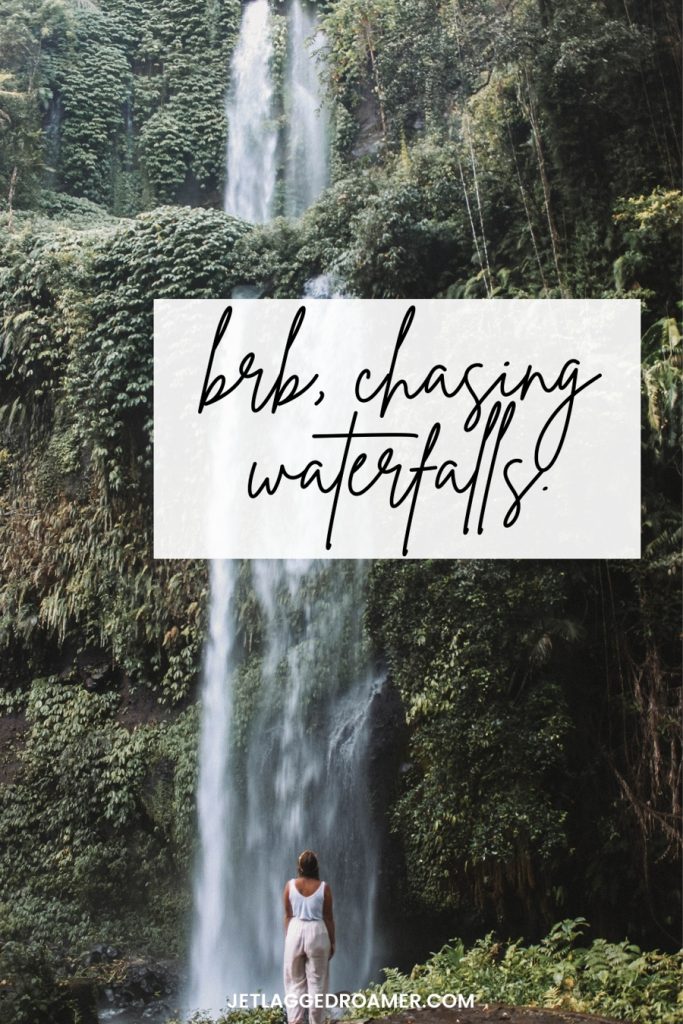 Woman looking at a large waterfall and text of a chasing waterfall quote that says "BRB, chasing waterfalls."