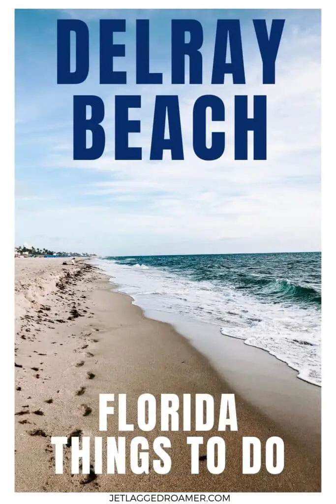 Things to do in Delray Beach Pinterest pin. Text says Delray Beach, Florida things to do. Beach in Delray Beach. 