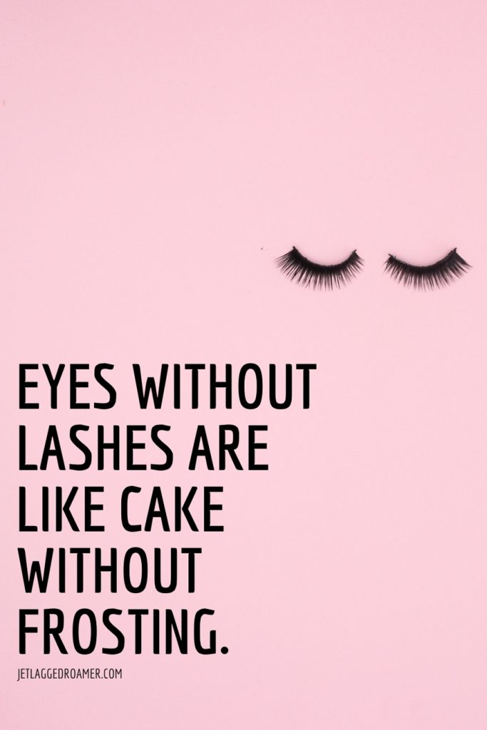 Text reads eyes without lashes are like cake without frosting. Image of false eyelashes on a pink background.