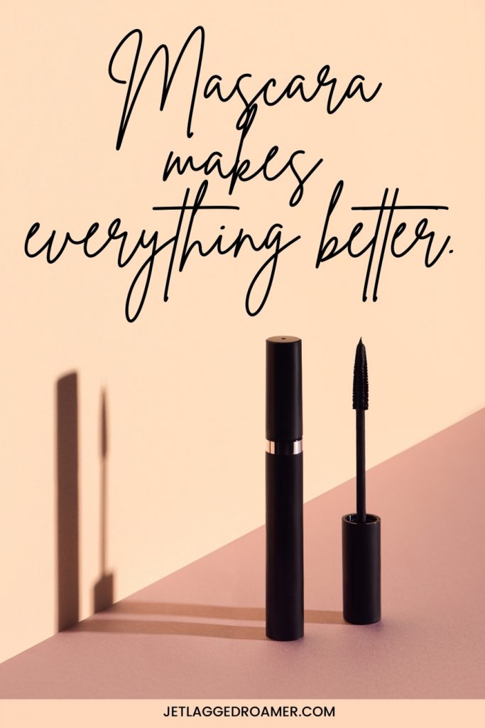 I make up quote that says mascara makes everything better. Photo of a tube of mascara and a mascara wand.