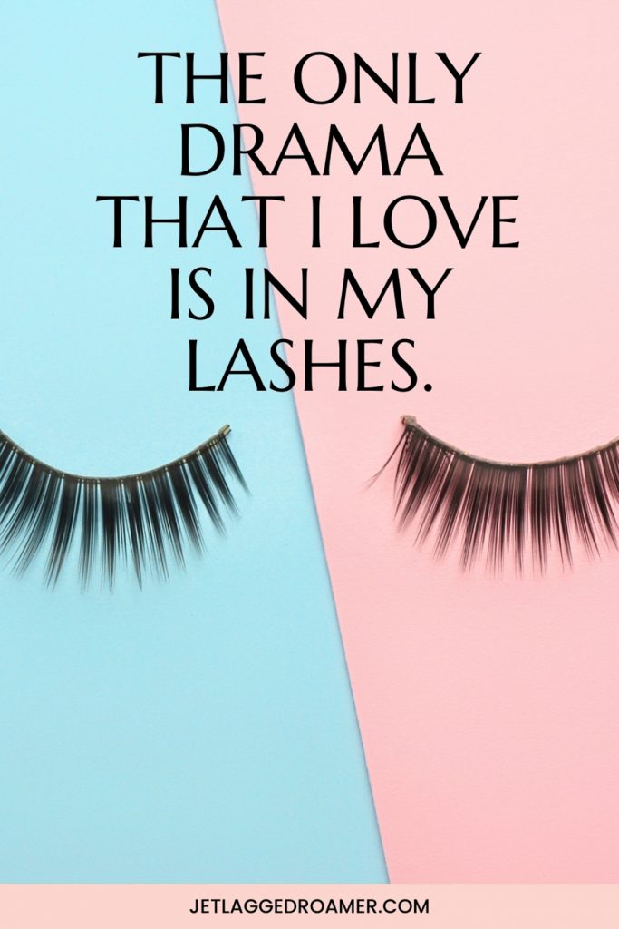 Image of false eyelashes on a colorful background. Make a caption says the only drama that I love is in my lashes.