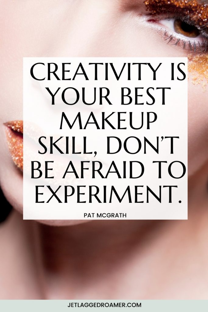 Woman with sparkly makeup and makeup artist quote from Pat McGrath that says Creativity is your best makeup skill, don’t be afraid to experiment.”