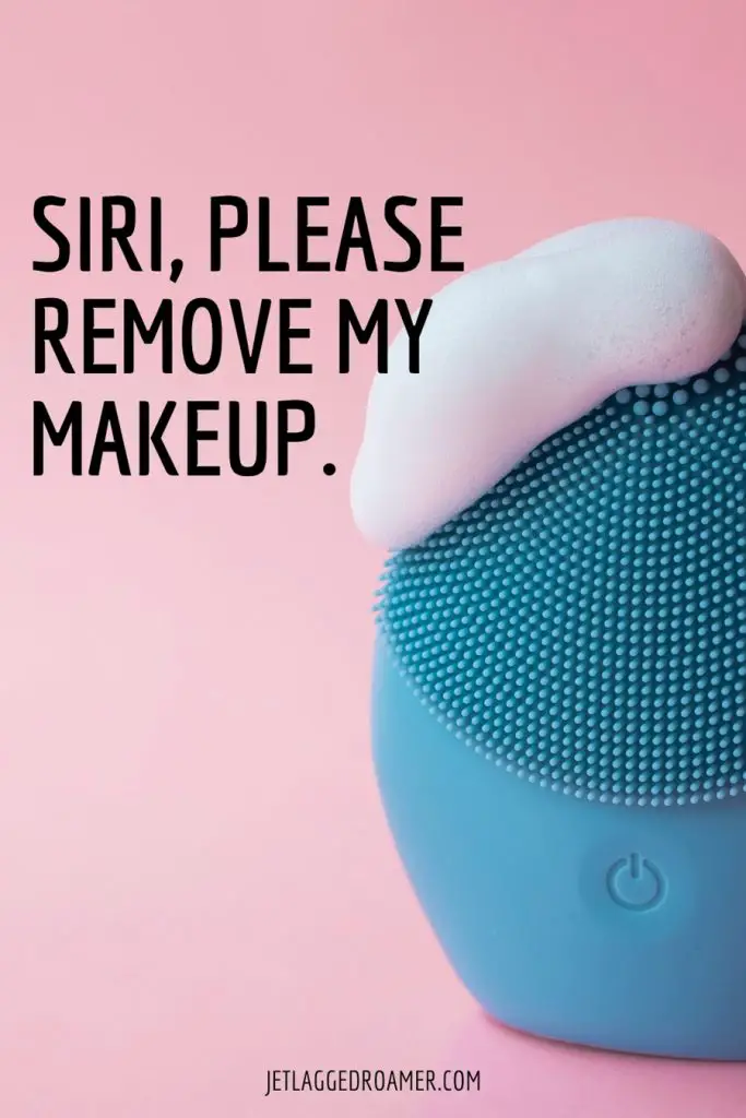 Text reads Siri please remove my make up image of a facial cleansing brush.
