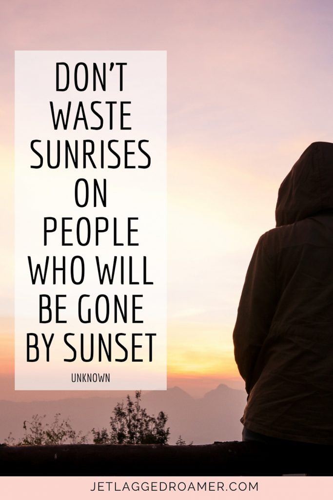 “Don’t waste sunrises on people who will escape by dusk.” — Unknown sunset quote about life. Woman staring at a sunset on the mountain. 