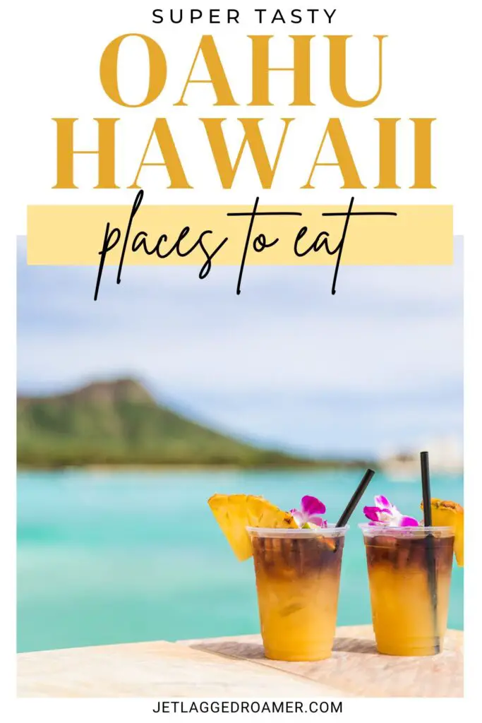 Pinterest pin for places to eat in Oahu. Text says super tasty Oahu, Hawaii places to eat. Mai tai by the beach in Oahu. 