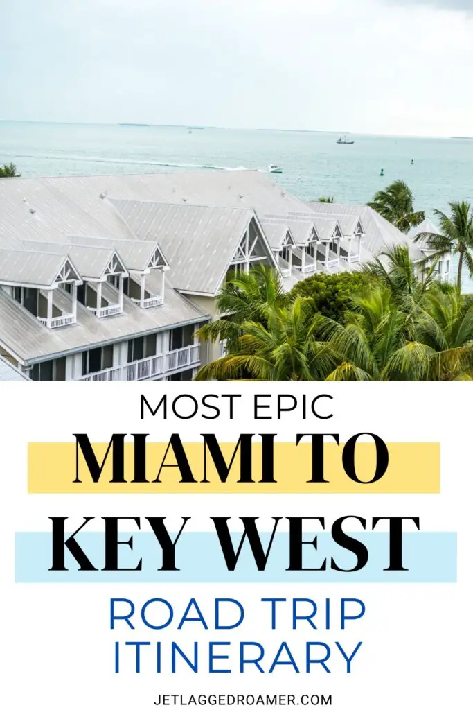 Miami to Key West Pinterest pin. Text says most epic Miami to Key West road trip itinerary. Key West, Florida.