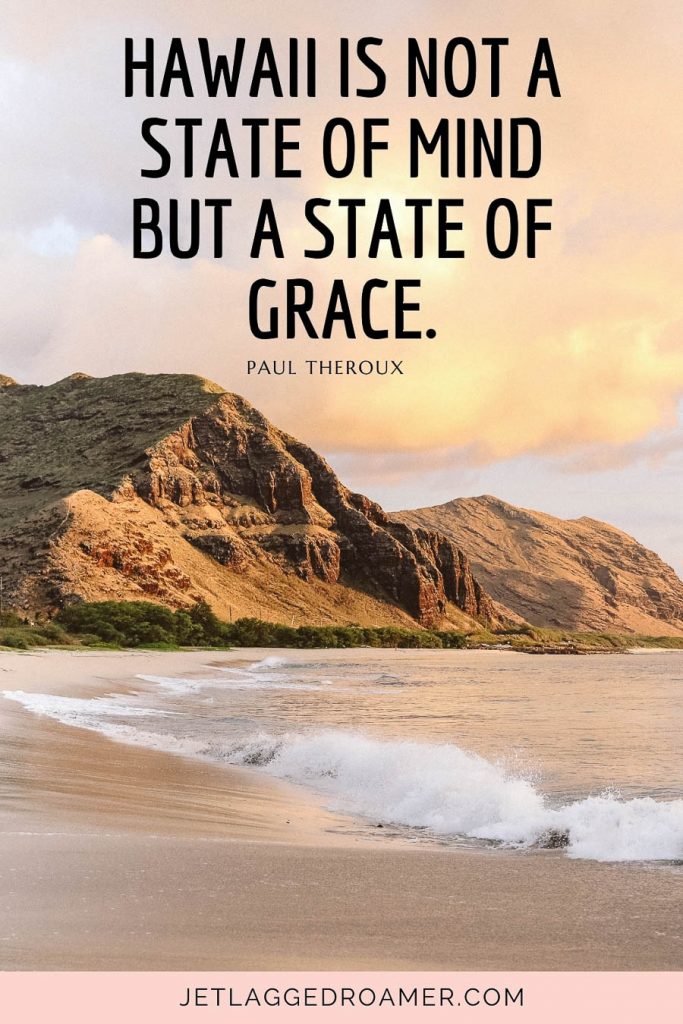 Quote from Hawaii that says “Hawaii is not a state of mind but a state of grace.” Beach in Hawaii during sunset.