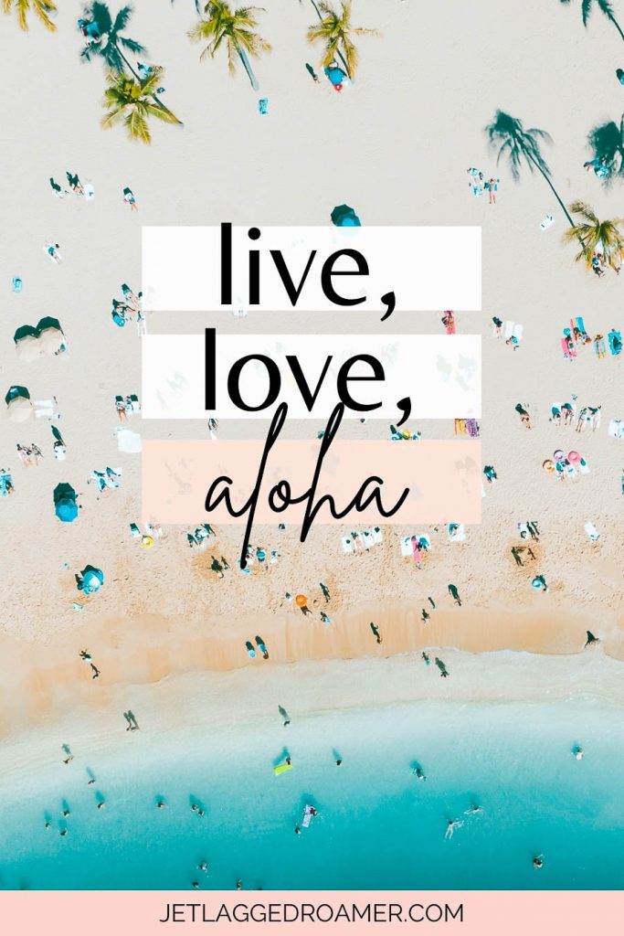 Hawaii caption for Instagram that says live, love, aloha. Aerial view of a beach in Hawii.