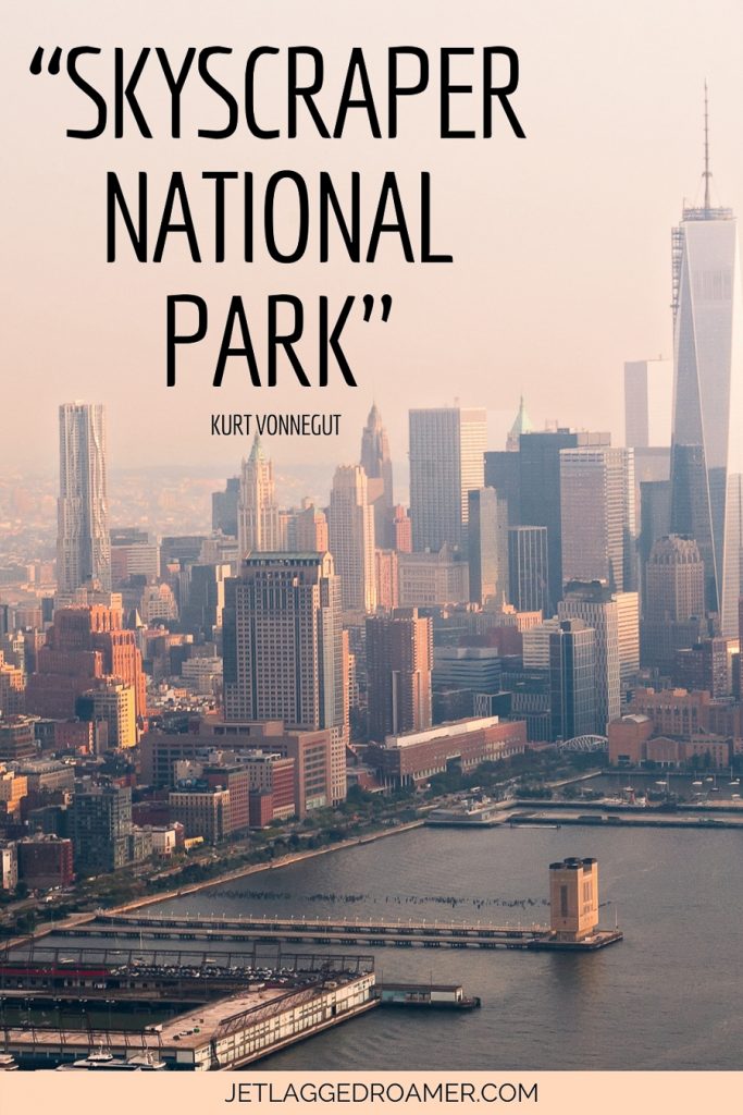 Funny quote about New York City that reads “Skyscraper National Park”- Kurt Vonnegut. Port in New York. 