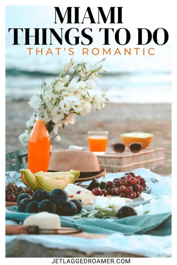 Text says Miami things to do that's romantic. Pinterest pin for romantic things to do in Miami. Beach picnic. 