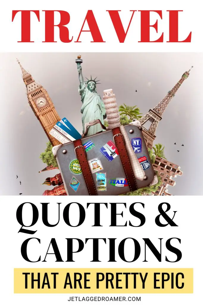 Pinterest pin for captions for travel. Text says travel quotes and captions that are pretty epic. Landmarks around the world. 