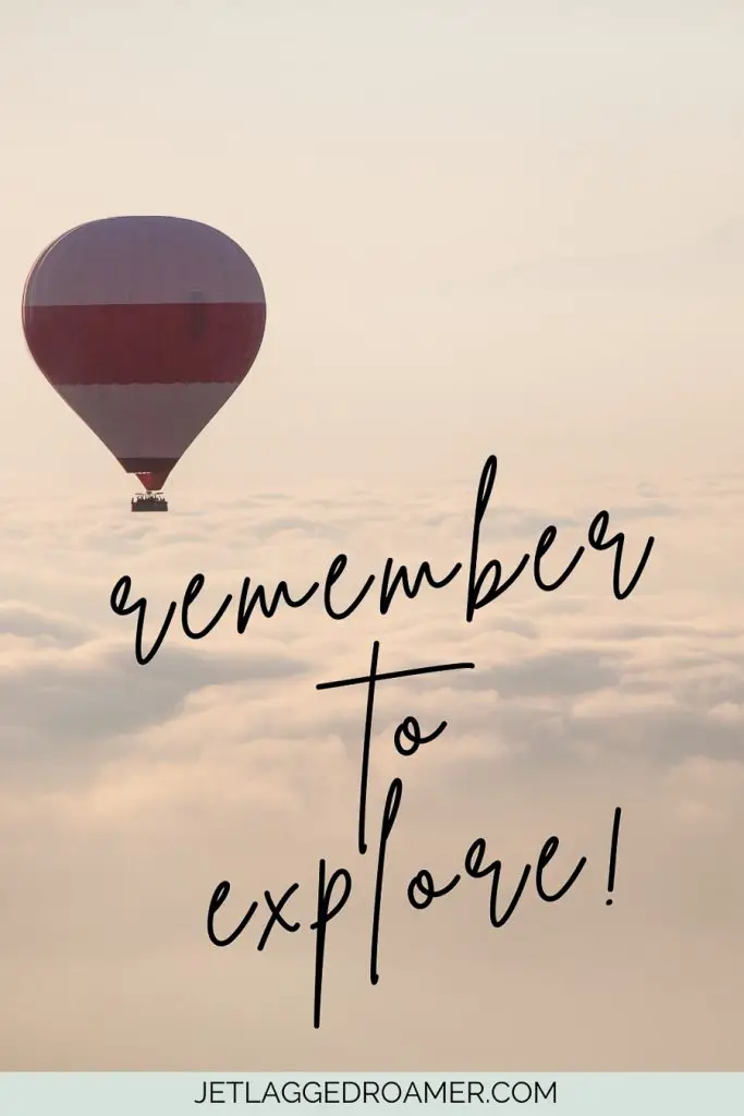 Short travel caption that reads remember to explore. Hot air balloon in the sky