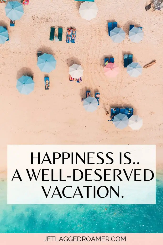 Vacation captions that read happiness a well deserved vacation. Aerial view of a beach.