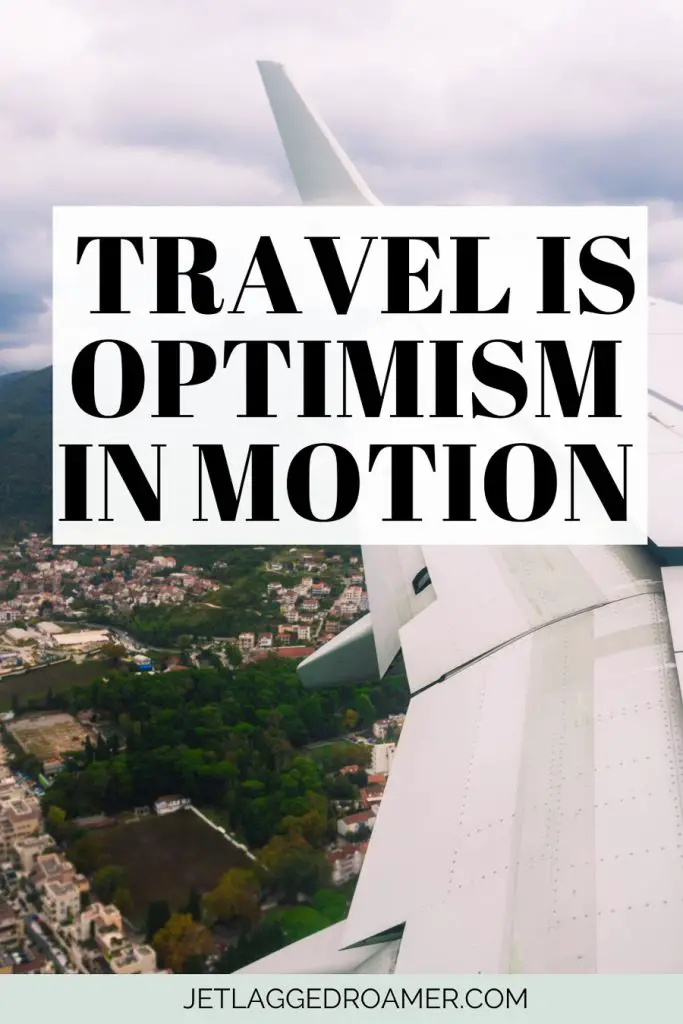 Captions for travel quote that says travel is optimism in motion. You from an airplane window seat