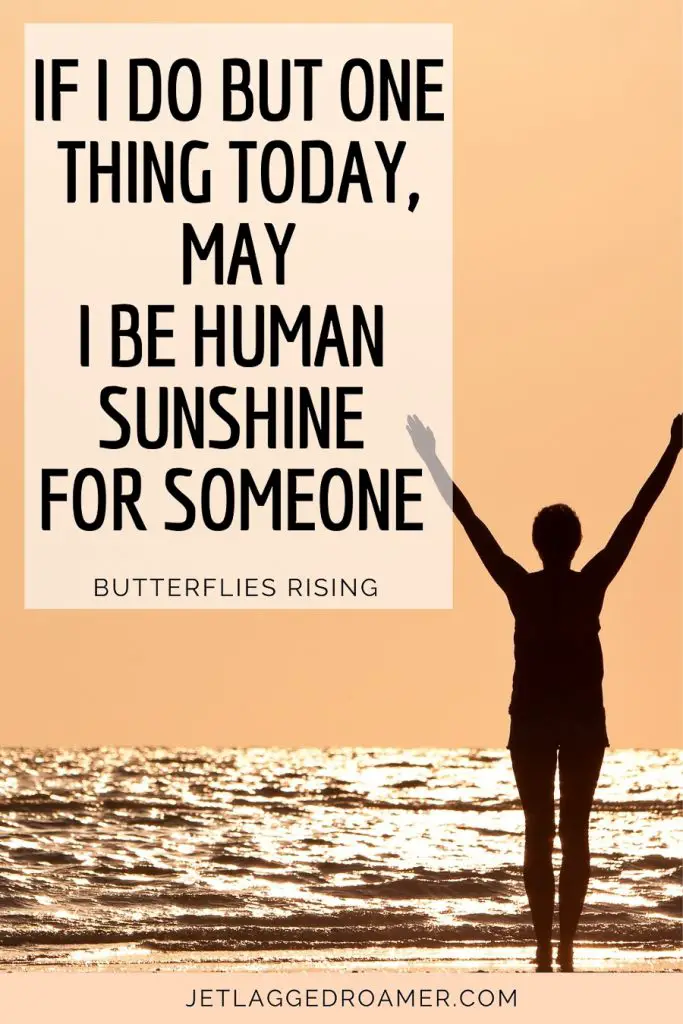 Sunshine caption for Instagram that says if I do but one thing today may I be human sunshine for someone quote by butterflies rising. Silhouette of a woman at the beach during sunrise.