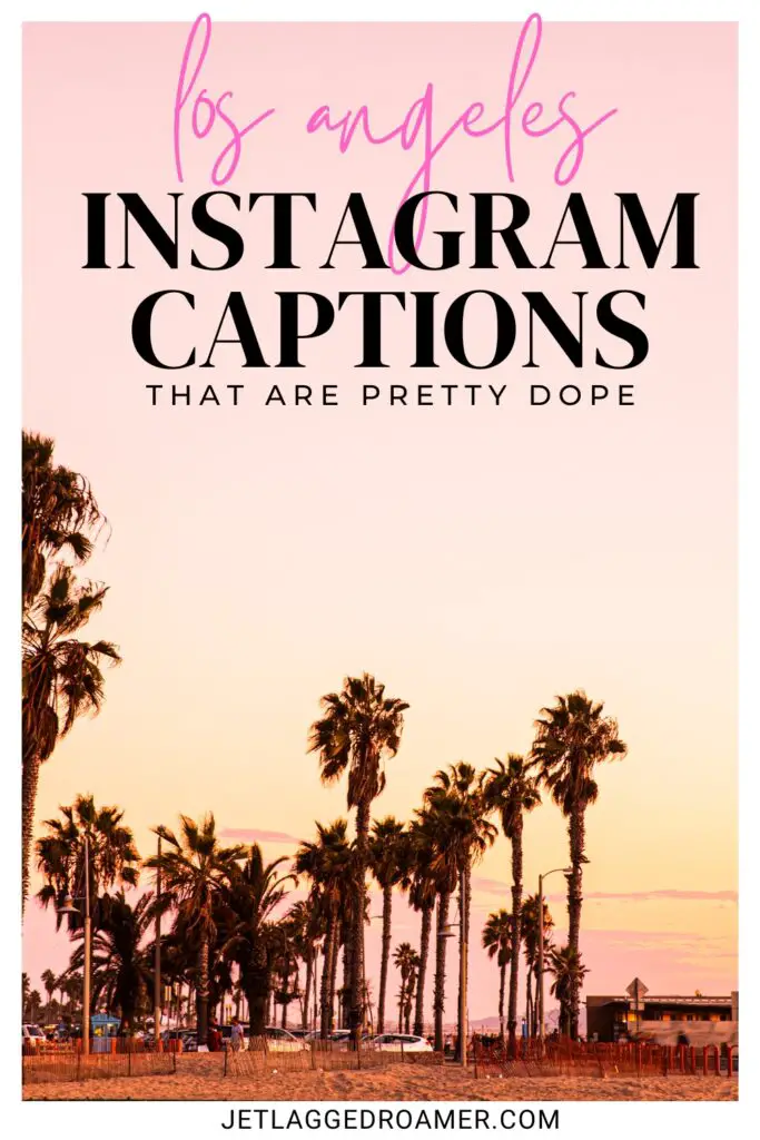 Pinterest pin for Los Angeles captions. Los Angeles Instagram captions that are pretty dope. Los Angeles.