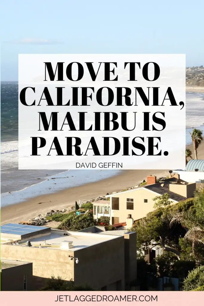 Los Angeles quotes Instagram that says Move to California, Malibu is paradise. Malibu on a sunny day. 