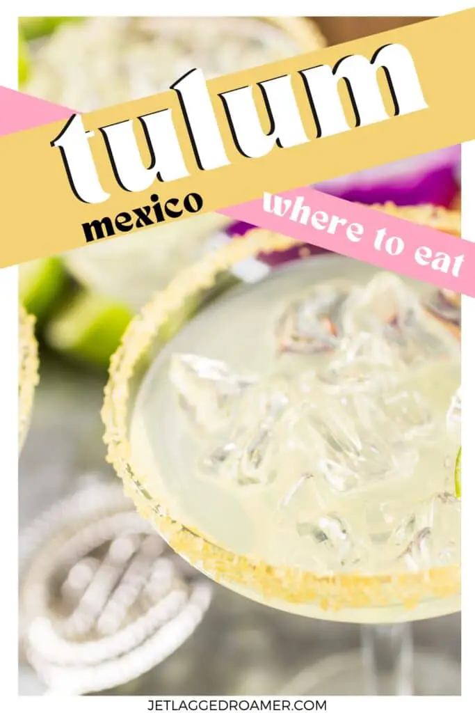 Pinterest pin for top restaurants in Tulum. Text says Tulum, Mexico where to eat. Margarita.