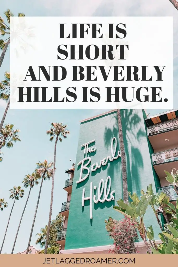 Beverly Hills hotel with caption that says "Life is short and Beverly Hills is huge."