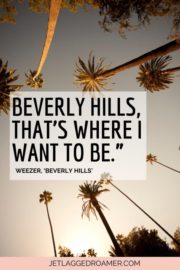 Palm trees during dusk with a Beverly Hills quotes that says "Beverly Hills, that’s where I want to be.” by Weezer, ‘Beverly Hills’