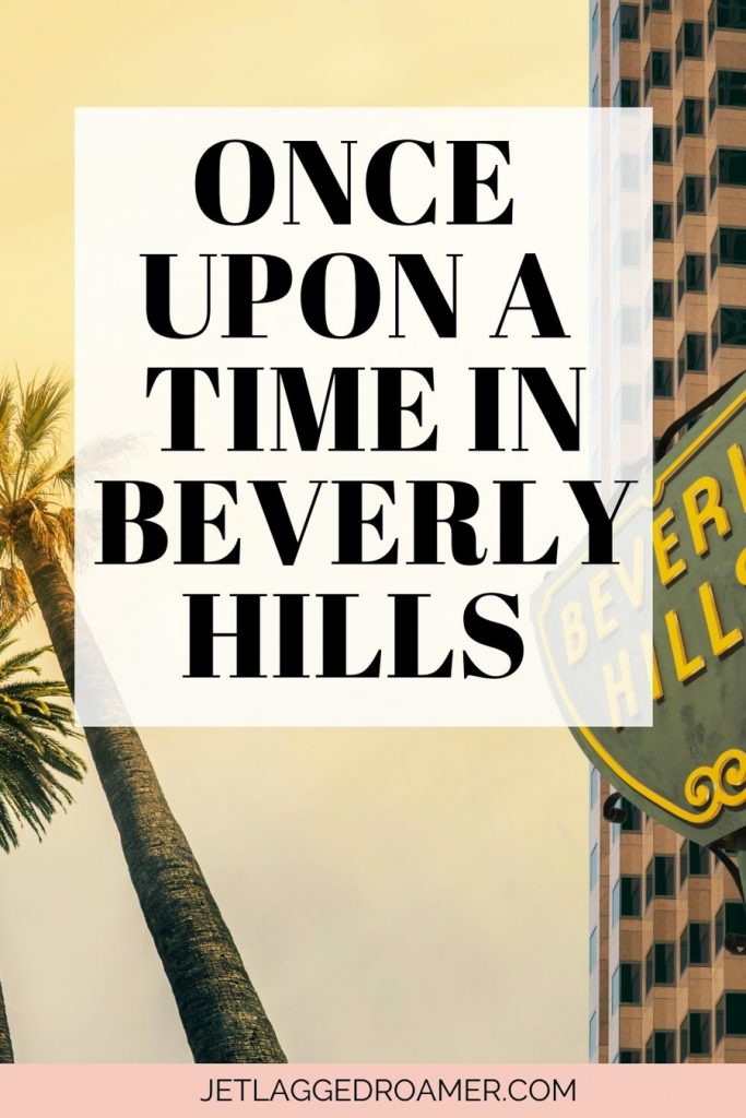 Beverly Hills caption that reads "Once upon a time in Beverly Hills." Beverly Hills sign and palm tree. 