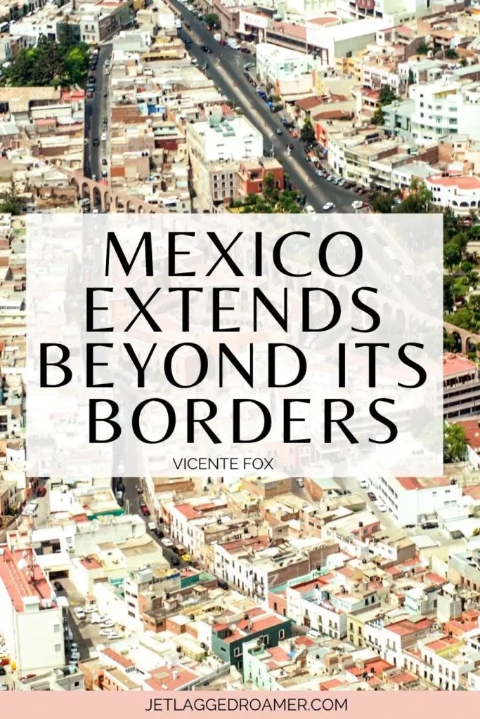 Mexican quote that says “Mexico extends beyond its borders.” Aerial view of Mexico City. 