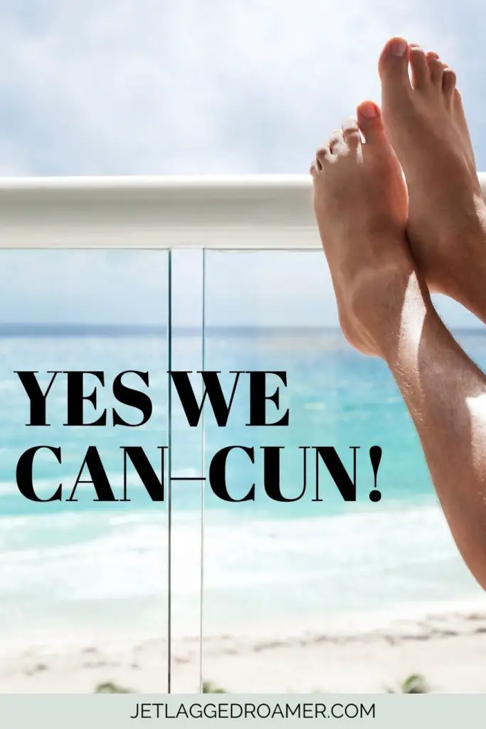Cancun quote for Instagram that says Yes we Can–cun! Balcony view from hotel looking at Cancun beach. 