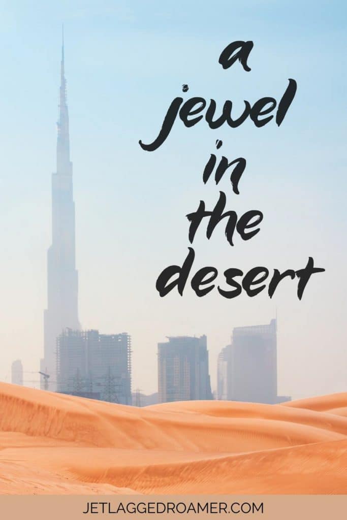 Dubai Desert Captions For Instagram that says A jewel in the desert. Desert and Dubai skyline. 