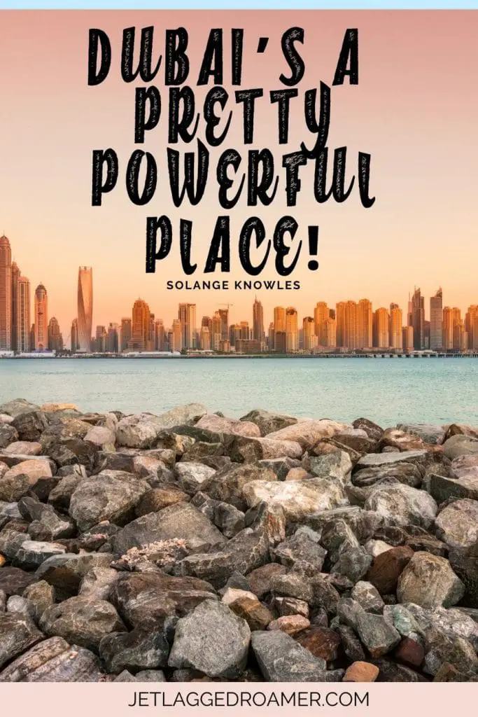 Short Dubai quote that says “Dubai’s a pretty powerful place!” said by Solange Knowles. Dubai skyline. 
