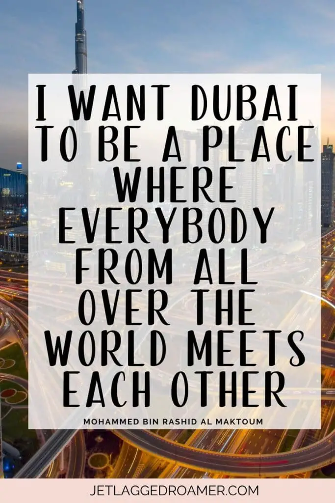 Dubai quote that says “I want Dubai to be a place where everybody from all over the world meets each other.” by  Mohammed bin Rashid Al Maktoum. Aerial view of Dubai lit up at night. 