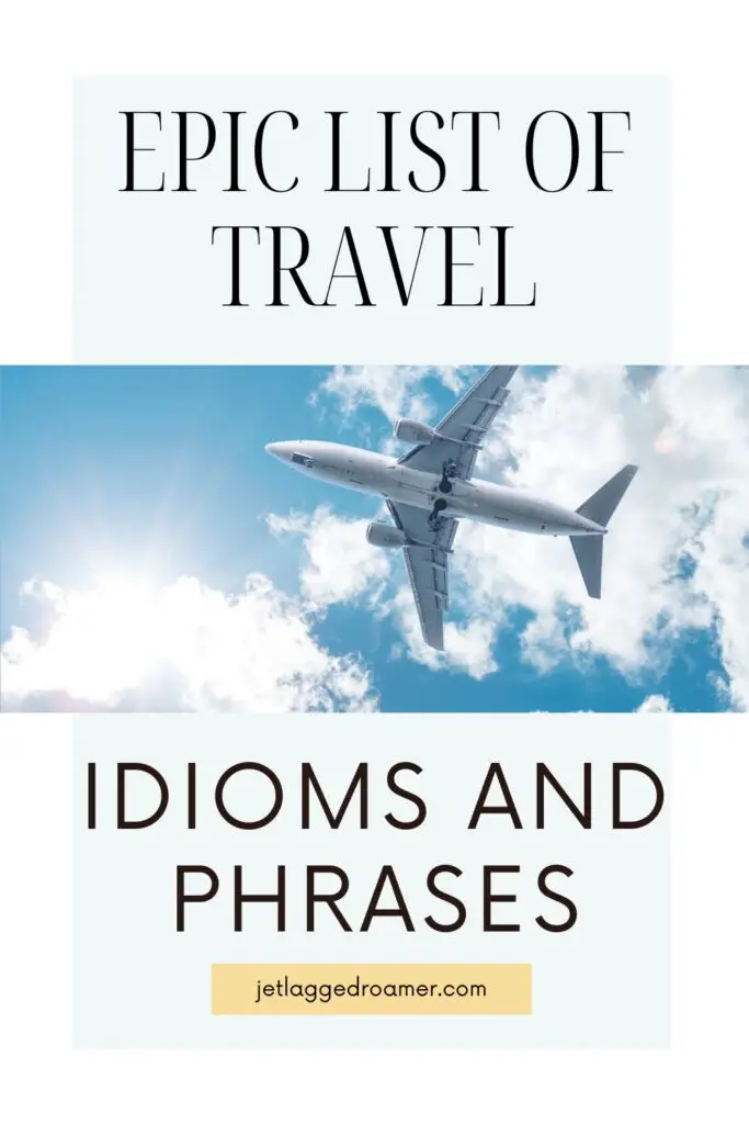 Pinterest pin for idioms about travel. Text says epic list of travel idioms and phrases.  Plane in sky. 