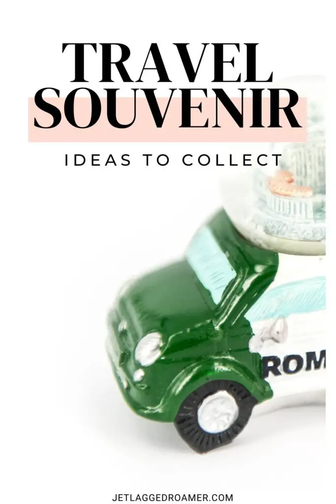 Pinterest pin for souvenir ideas. Text says travel souvenir ideas to collect. 