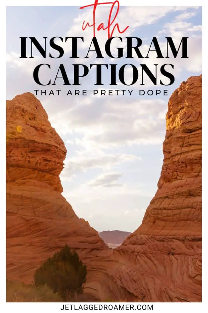 Utah national park. Pinterest pin for Utah quotes. Text says Utah Instagram captions that are pretty dope. 
