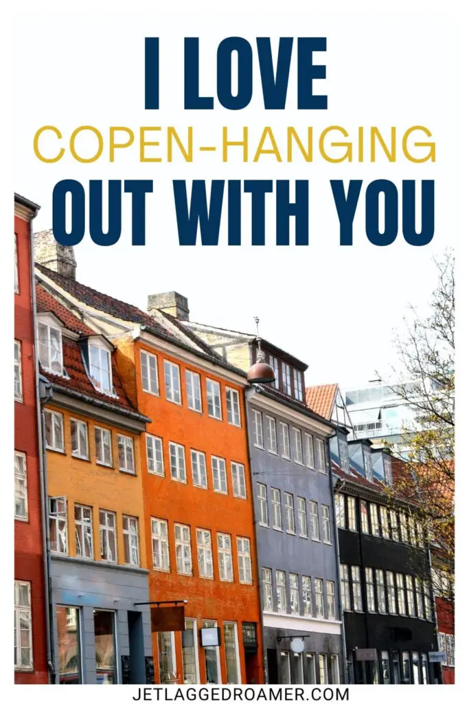 Copenhagen Instagram captions photo of the colorful homes in Copenhagen. Caption says "I love Copen-hanging out with you."