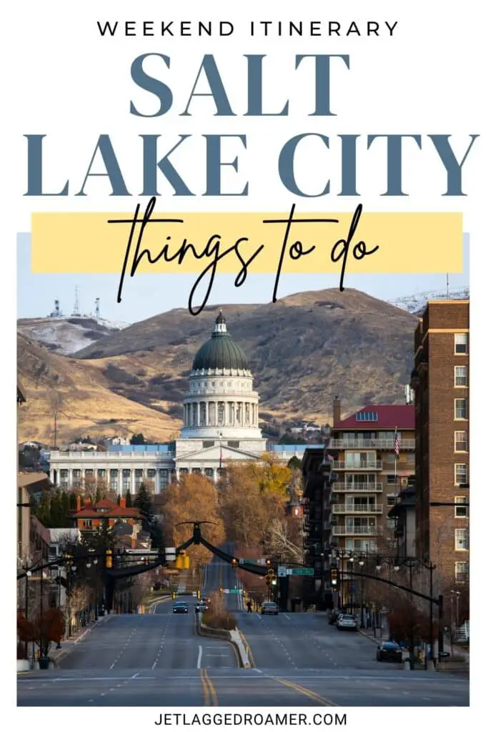 Weekend in Salt Lake City Pinterest pin. Text says Salt Lake City things to do. Salt Lake City, Utah. 
