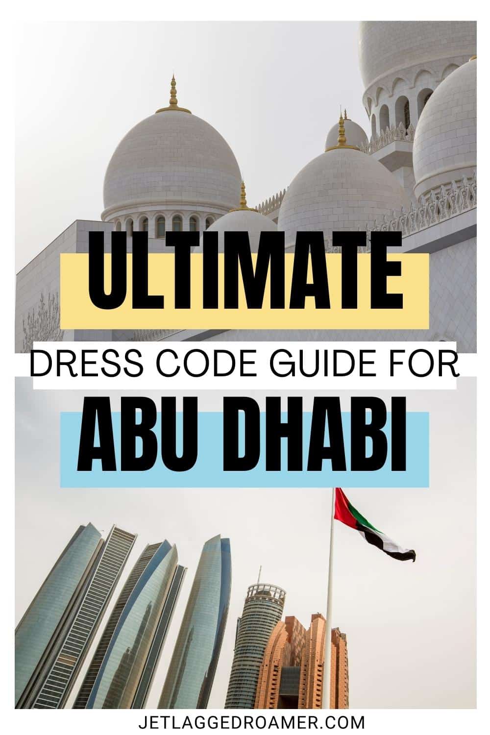 Dress code in Abu Dhabi Pinterest pin. Text says the Ultimate dress code guide for Abu Dhabi. Abu Dhabi, UAE.