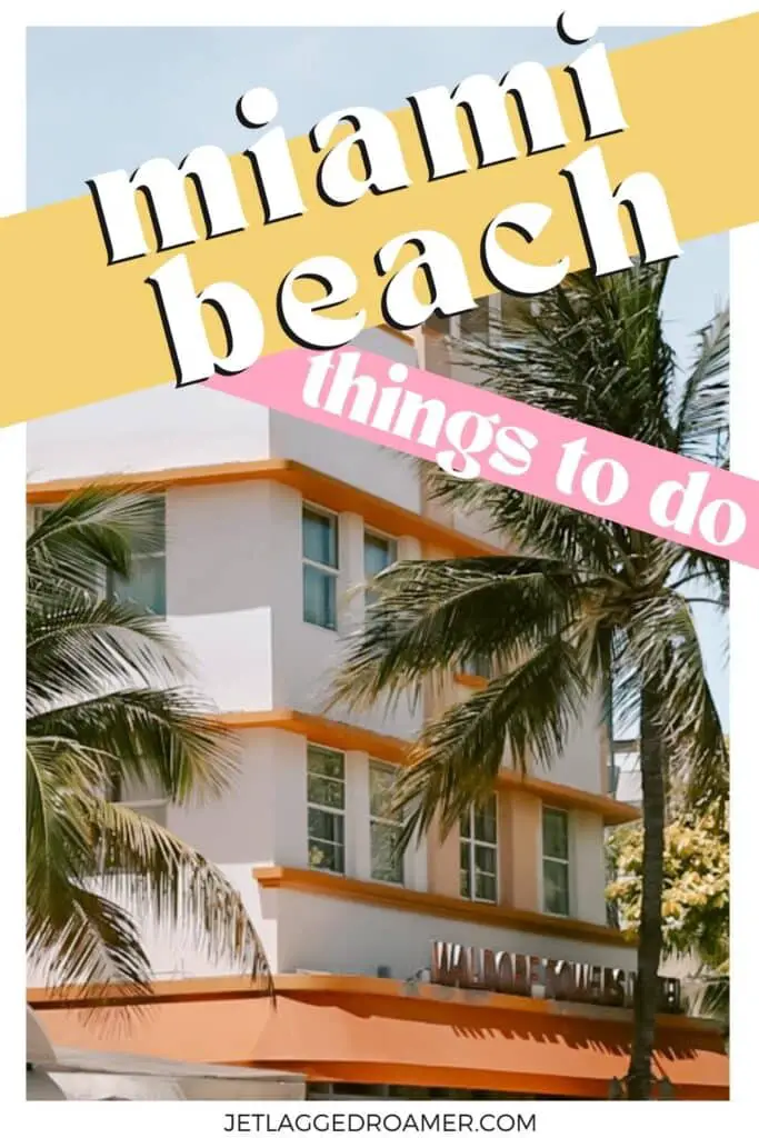 Fun things to do in South Beach Miami Pinterest pin. Text says Miami Beach things to do. Art Deco in South Beach.