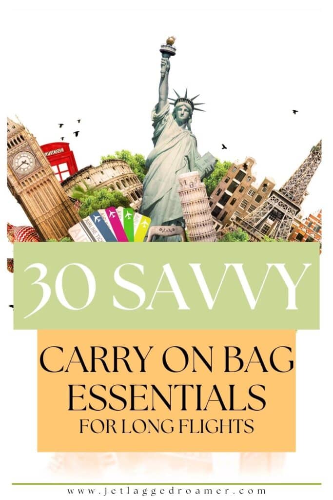 Pinterest pin for carry on for long flights. Famous world landmarks. Text says 30 savvy carry on bag essentials for long flights. 