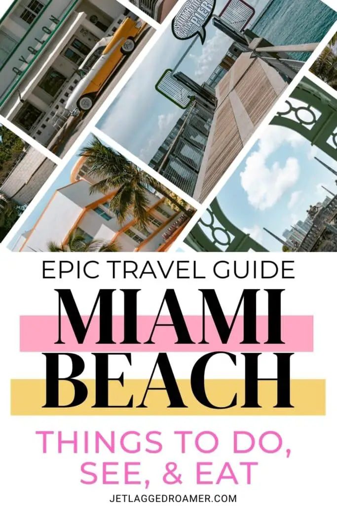 Things to do in South Beach Pinterest pin. Text says epic travel guide Miami Beach things to do, see, and eat. Miami Beach photos.