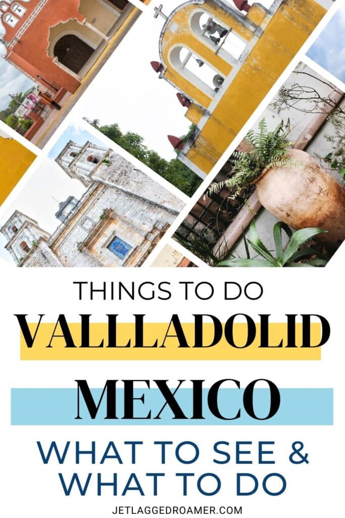 Text says things to do in Valladolid what to see and what to do. Pinterest pin for things to do in Valladolid. Valladolid, Mexico.