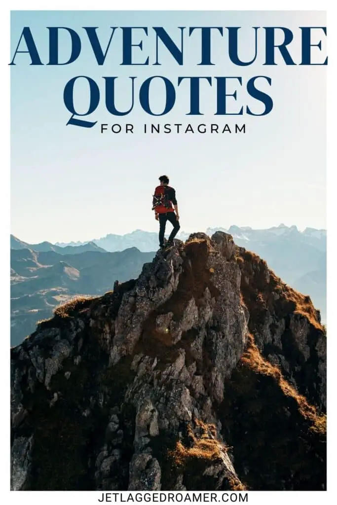 Adventure captions for Instagram Pinterest pin of a man standing alone on top of a mountain. Text says adventure quotes for Instagram.