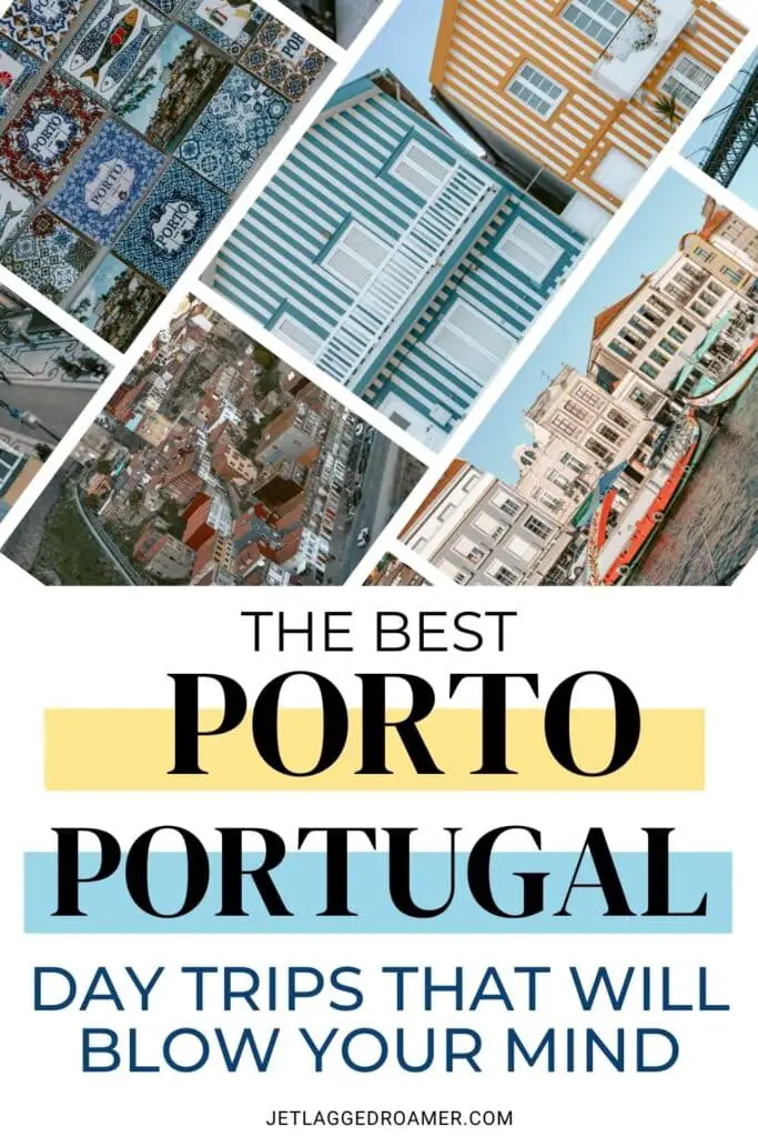 Day trips from Porto Pinterest pin. Text says the best Porto, Portugal day trips that will blow your mind. Northern Portugal and Porto.