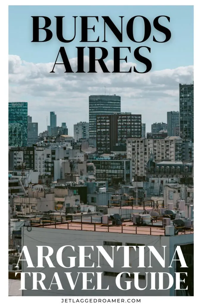 Text says Buenos Aires, Argentina travel guide. Pinterest pin things to do in Buenos Aires, Argentina. Rooftop view of Buenos Aires, Argentina. 