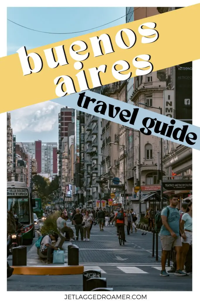 Pinterest pin for things to do in Buenos Aires, Argentina. Text says Buenos Aires travel guide. Streets of Buenos Aires. 