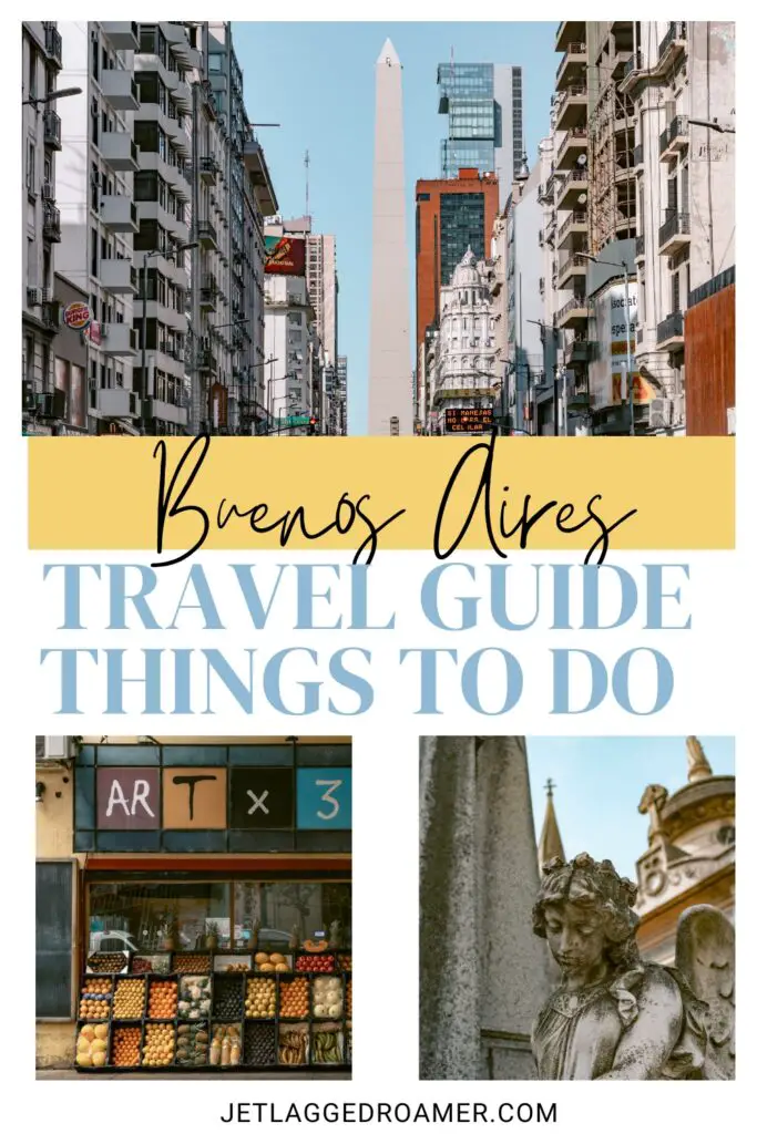 Pinterest pin for things to do in Buenos Aires, Argentina. Text says Buenos Aires travel guide things to do. Buenos Aires, Argentina. 